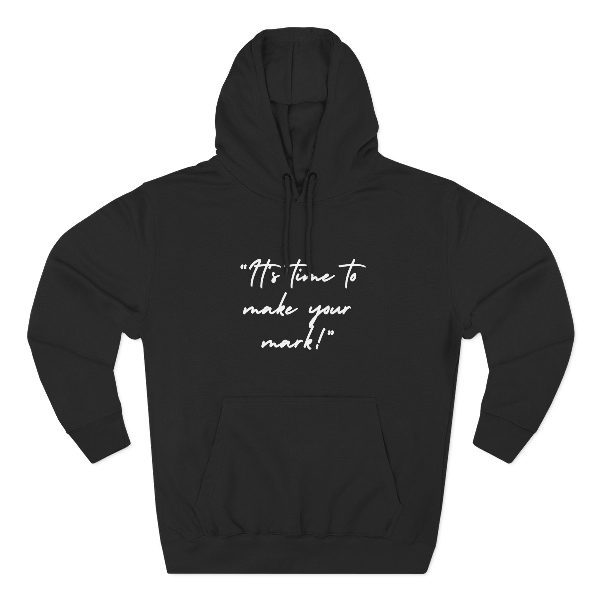 Embroidered Unisex "It's time to make your mark!" Fleece Hoodie