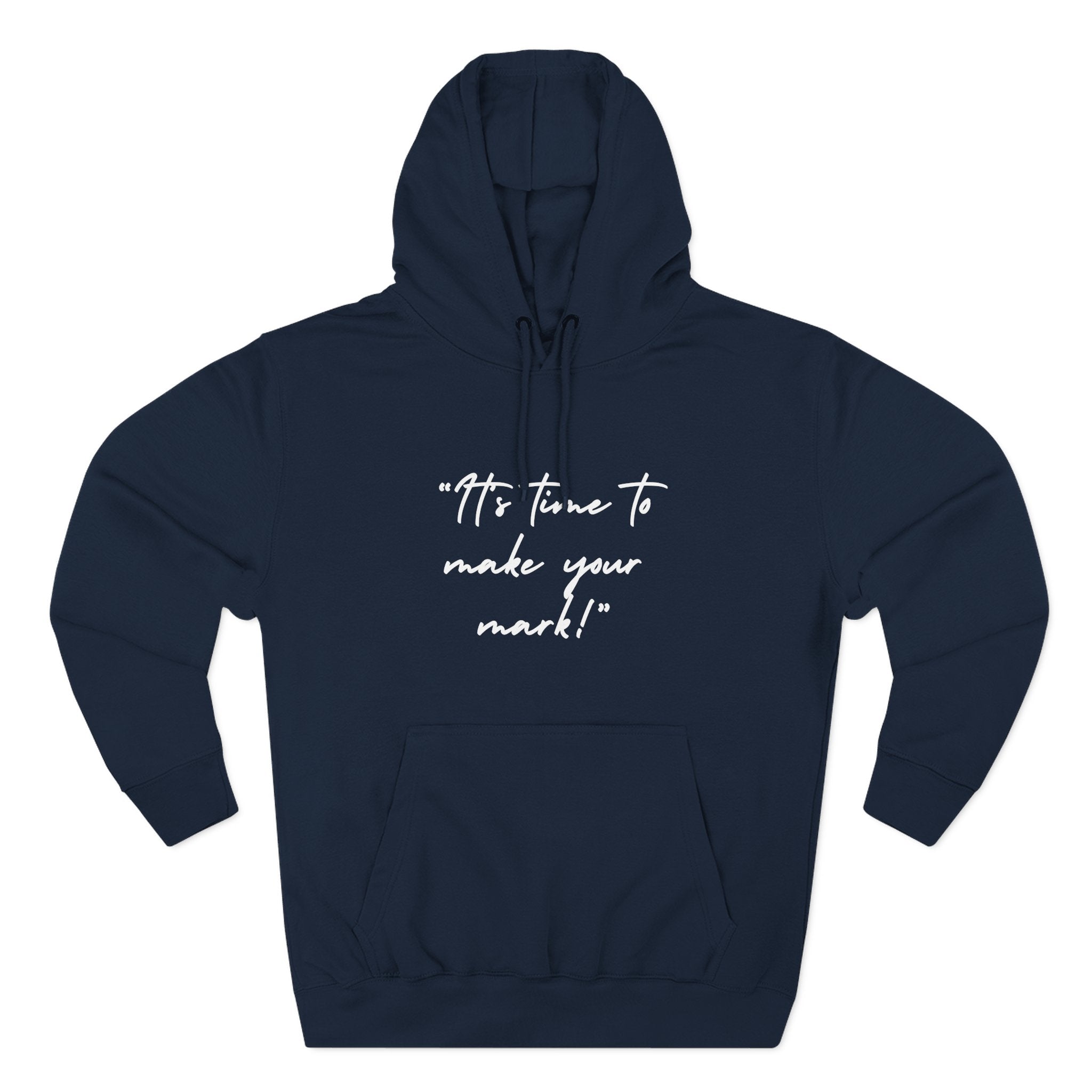 Embroidered Unisex "It's time to make your mark!" Fleece Hoodie